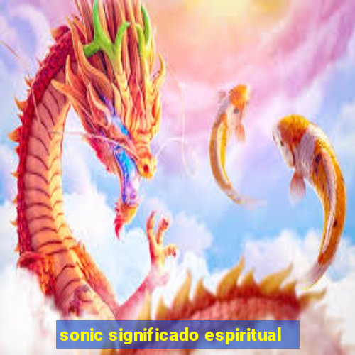 sonic significado espiritual